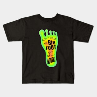 Can't Keep My Big Foot Out Of my Mouth Kids T-Shirt